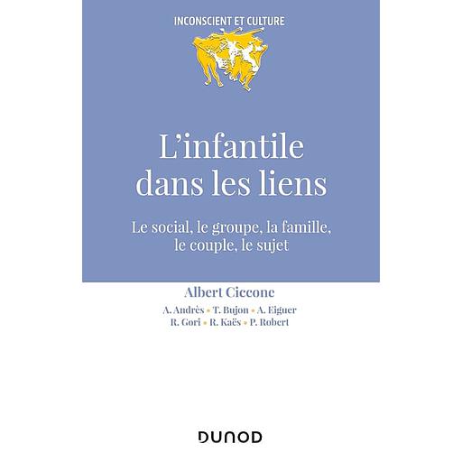 L'infantile dans les liens  - Le social, le groupe, la famille, le couple, le sujet