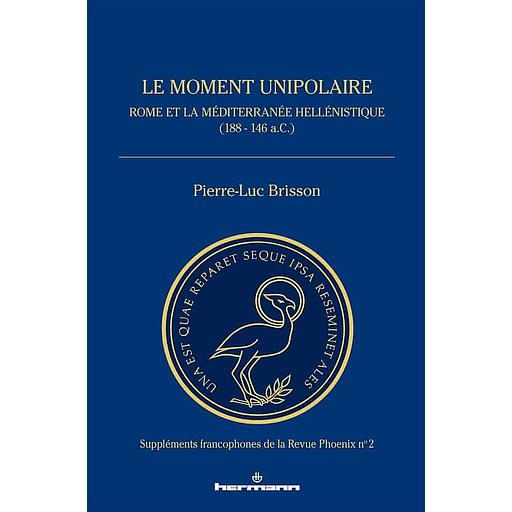 Le moment unipolaire  - Rome et la Méditerranée hellénistique (188 - 146 a.C.)