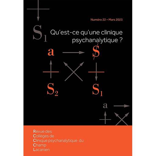 Revue des Collèges de Clinique psychanalytique du Champ lacanien N° 22, mars 2023 - Qu'est-ce qu'une clinique psychanalytique ?