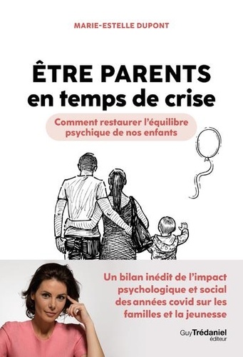 Etre parents en temps de crise  - Comment restaurer l'équilibre psychique de nos enfants
