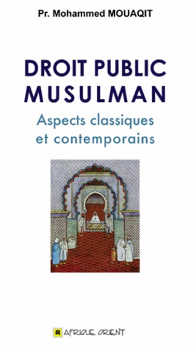 Droit public musulman  - Aspects classiques et contemporains