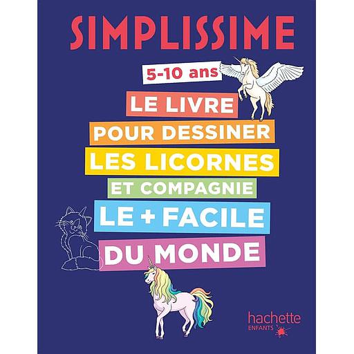 Le livre pour dessiner les licornes et compagnie le + facile du monde