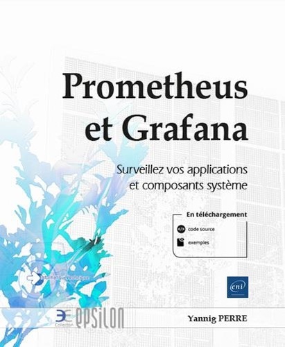 Prometheus et Grafana  - Surveillez vos applications et composants système