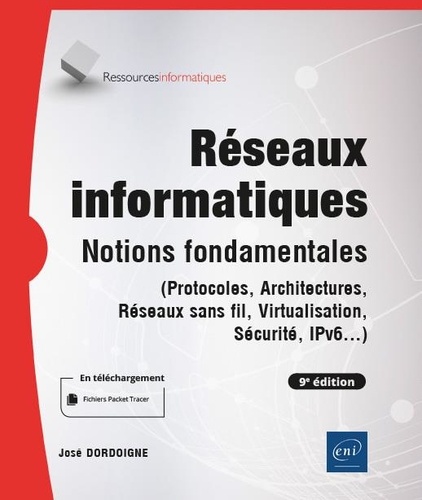 Réseaux informatiques  - Notions fondamentales (Protocoles, Architectures, Réseaux sans fil, Virtualisation, Sécurité, IPv6...)