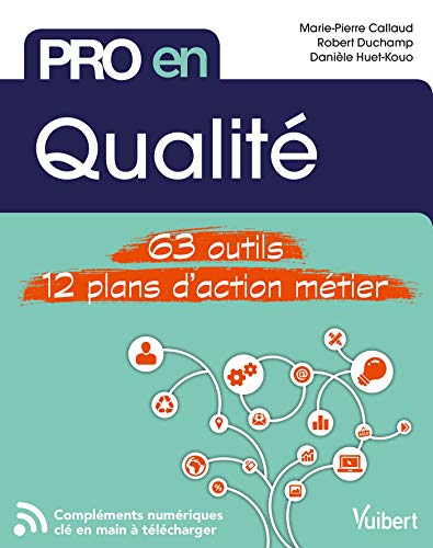 Pro en Qualité: 63 outils et 12 plans d'action (French Edition)