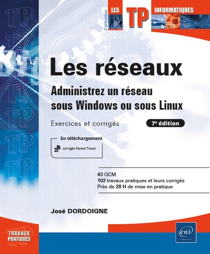 Les réseaux  - Administrez un réseau sous Windows ou sous Linux : Exercices et corrigés