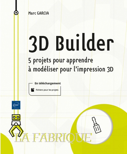 3D Builder  - 5 projets pour apprendre à modéliser pour l'impression 3D
