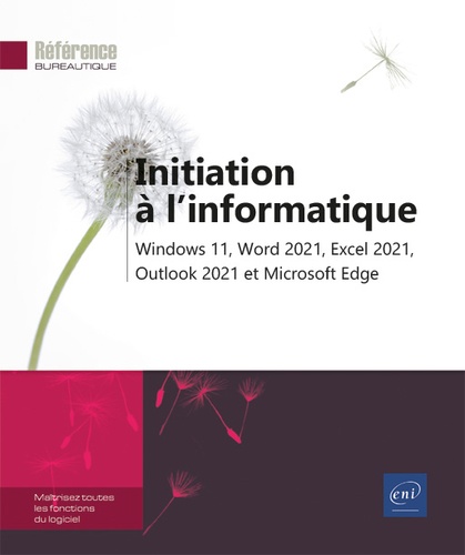 Initiation à l'informatique  - Windows 11, Word 2021, Excel 2021, Outlook 2021 et Microsoft Edge