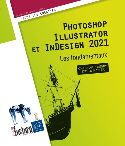Photoshop, Illustrator et InDesign 2021  - Les fondamentaux