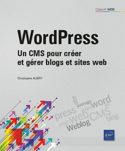 WordPress  - Un CMS pour créer et gérer blogs et sites Web