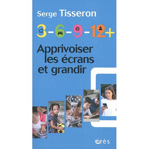 3-6-9-12+  - Apprivoiser les écrans et grandir