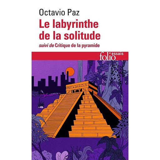 Le labyrinthe de la solitude  - Suivi de Critique de la pyramide