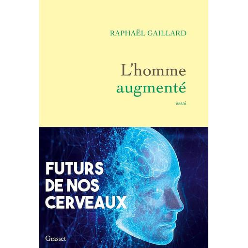 L'homme augmenté  - Futurs de nos cerveaux