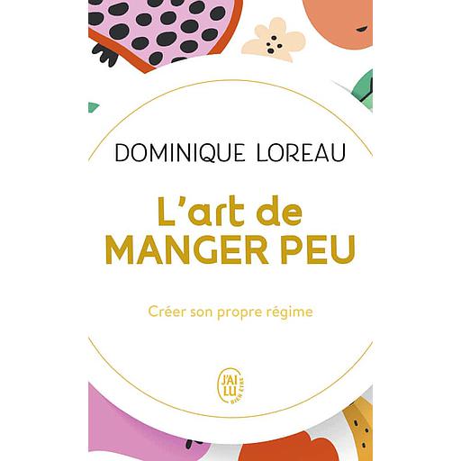 L'art de manger peu  - Créer son propre régime