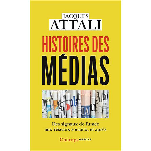 Histoires des médias  - Des signaux de fumée aux réseaux sociaux, et après