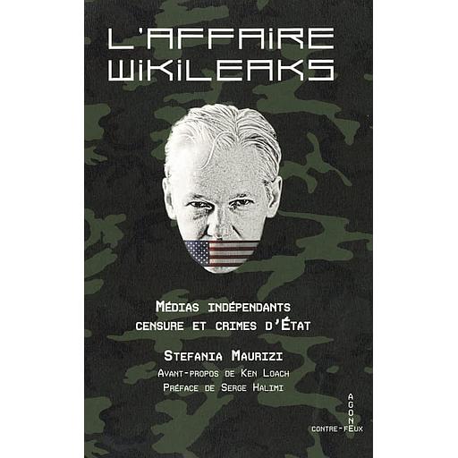 L'affaire WikiLeaks - Médias indépendant, censure et crime d'Etat