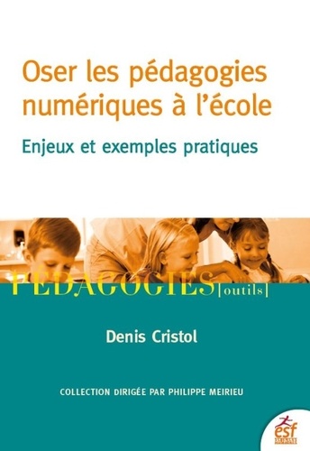 Oser les pédagogies numériques à l'école  - Enjeux et exemples pratiques