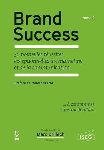 Brand Success - Tome 2, 50 nouvelles réussites exceptionnelles du marketing et de la communication