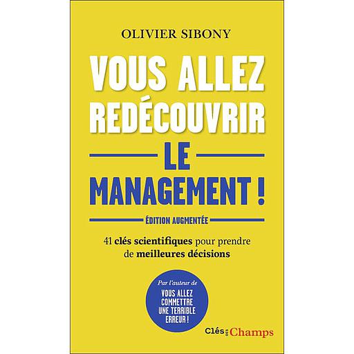 Vous allez redécouvrir le management !  - 41 clés scientifiques pour prendre de meilleures décisions