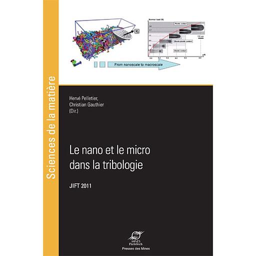 Le nano et le micro dans la tribologie  - Actes des journées internationales francophones de tribologie (JIFT 2011)