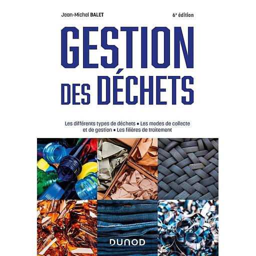 Campus Gestion des déchets - Les différents types de déchets, les modes de collecte et de gestion, les filières de traitement