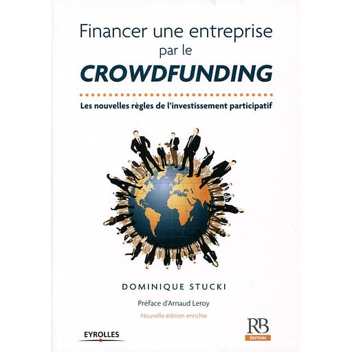 Financer une entreprise par le crowdfunding - Les nouvelles règles de l'investissement participatif