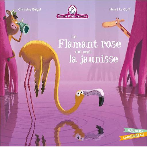 Mamie poule raconte Tome 26 - Le Flamant rose qui avait la jaunisse