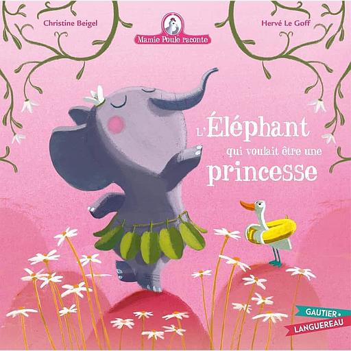 Mamie poule raconte Tome 23 - L'éléphant qui voulait être une princesse