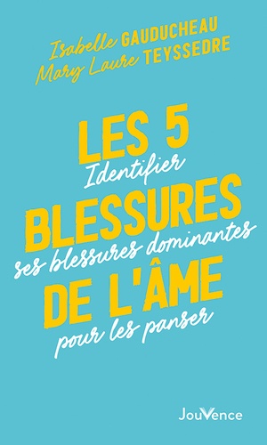 Les 5 blessures de l'âme - Identifier ses blessures dominantes pour les panser