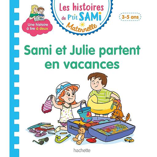 Les histoires de P'tit Sami Maternelle - Sami et Julie partent en vacances