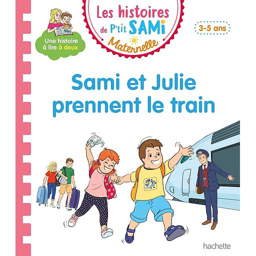 Les histoires de P'tit Sami Maternelle - Sami et Julie prennent le train