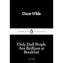Only Dull People are Brilliant at Breakfast