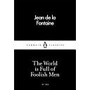 World is Full of Foolish Men