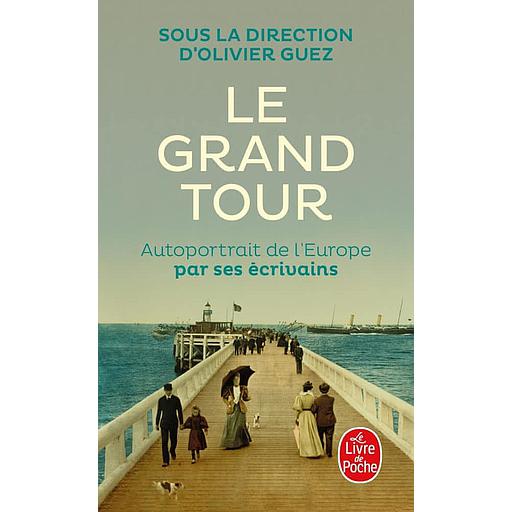 Le Grand Tour - Autoportrait de l'Europe par ses écrivains