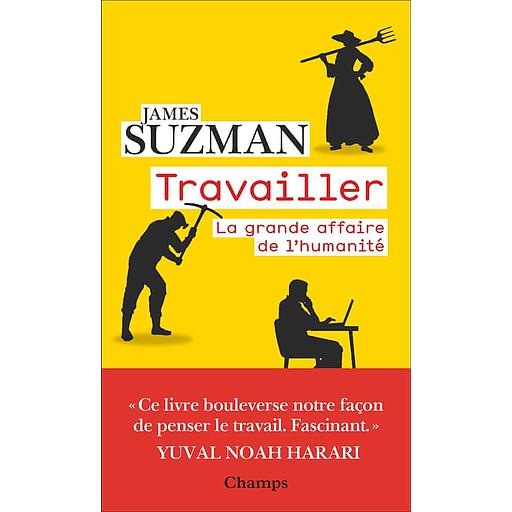 Travailler - La grande affaire de l’humanité