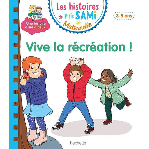 Les histoires de P'tit Sami Maternelle - Vive la récréation !