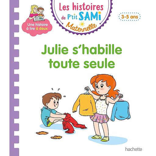 Les histoires de P'tit Sami Maternelle - Julie s'habille toute seule