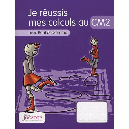 Je réussis mes calculs au CM2 avec Bout de Gomme
