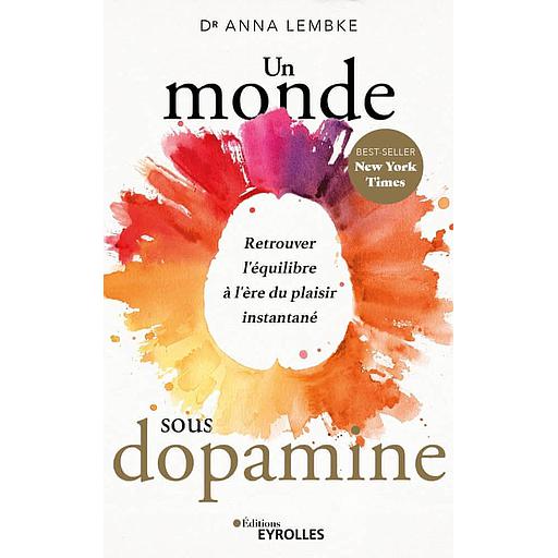 Un monde sous dopamine - Retrouver l'équilibre à l'ère du plaisir instantané