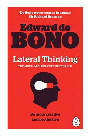 Lateral Thinking - A Textbook of Creativity