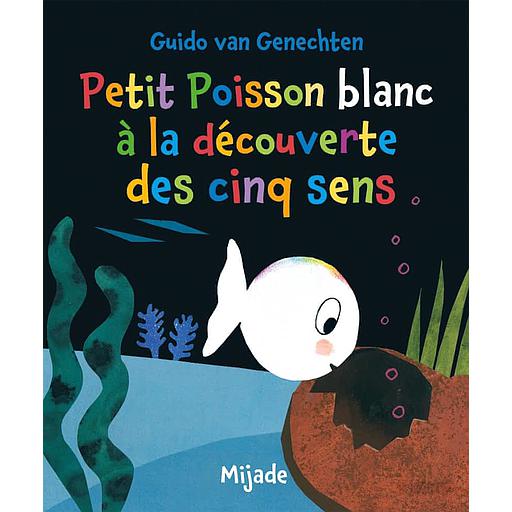 Petit Poisson blanc à la découverte des cinq sens