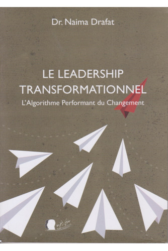 LE LEADERSHIP TRANSFORMATIONNEL L'Algorithme Performant du Changement