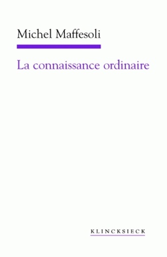 La connaissance ordinaire - Précis de sociologie compréhensive