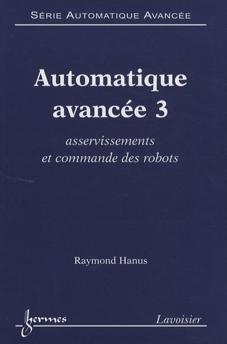 Automatique avancée - Tome 3, Asservissements et commande des robots