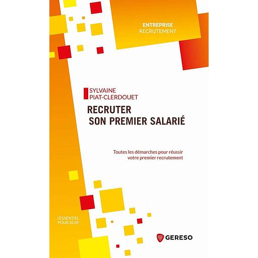 Recruter son premier salarié - Toutes les démarches pour réussir votre premier recrutement