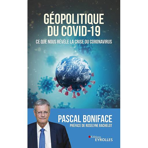 Géopolitique du Covid-19 - Ce que nous révèle la crise du coronavirus