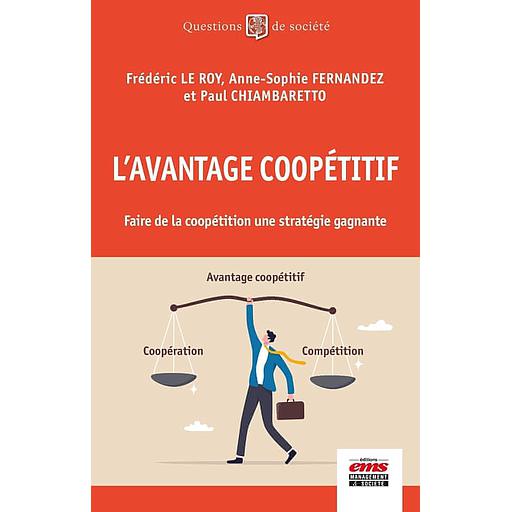 L'avantage coopétitif - Faire de la coopétition une stratégie gagnante