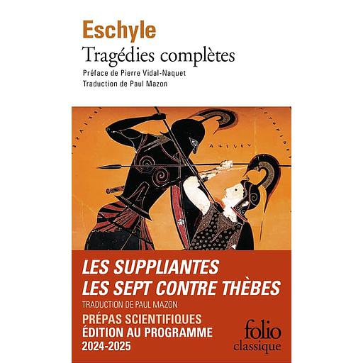 Tragédies complètes - Les Suppliantes, les Perses, les Sept contre Thèbes, Prométhée enchaîné, Orestie