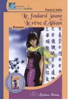 Le Foulard Jaune et Le Rêve d'Ahlam