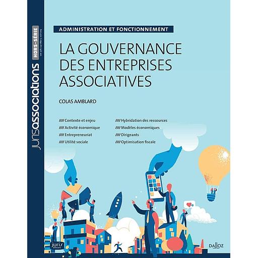 La gouvernance des entreprises associatives - Administration et focntionnement